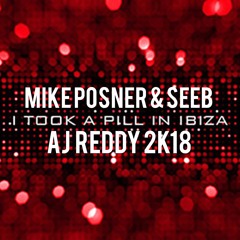 Mike Posner & Seeb - Took A Pill In Ibiza (AJ Reddy 2k18)