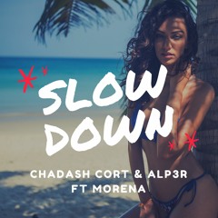 Chadash Cort & ALP3R Ft. Morena - Slow Down