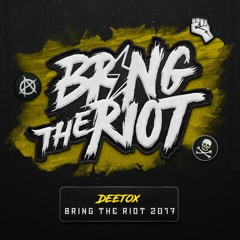 Deetox - Bring The Riot 2017 [OUT NOW]