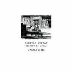 Adhitia Sofyan - Sesuatu Di Jogja (Wanara Remix)