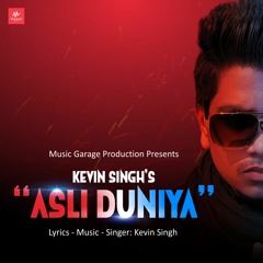 Asli Duniya - Kevin Singh