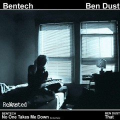 Bentech & Sis - No One Takes Me Down (Ben Dust Remix) - OUT NOW
