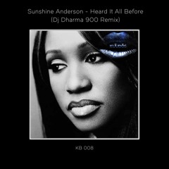 Sunshine Anderson - Heard It All Before (Dj Dharma 900 Remix)