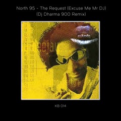 North 95 - The Request (Excuse Me Mr DJ) (Dj Dharma 900 Remix) [FREE DOWNLOAD]