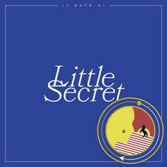 (I Have A) Little Secret
