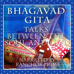Bhagavad Gita: Talks Between the Soul and God