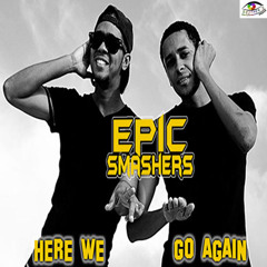 Epic Smashers - Here We Go Again (Original Mix)