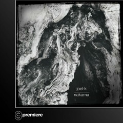 Premiere: Joel:K - Nakama - Traktor Records