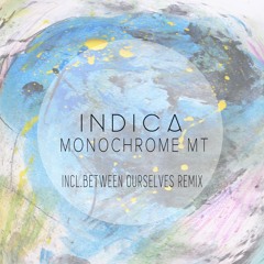 Free Download: Monochrome MT - Indica (Between Ourselves Remix)