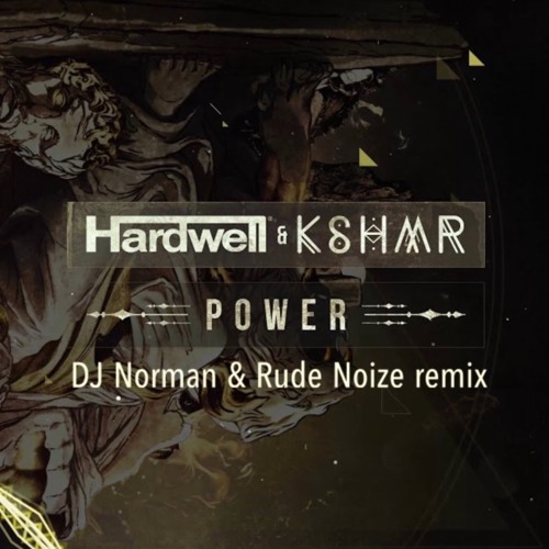 Hardwell & Kshmr - Power ( DJ Norman & Rude Noize Bootleg )FREE DOWNLOAD