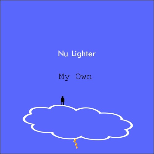 Nu Lighter >>> My Own (Prod. by GLACEAZUKA)