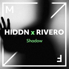 HIDDN X RIVERO - Shadow