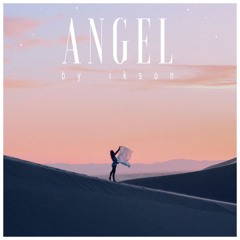 #41 Angel // TELL YOUR STORY music by ikson™