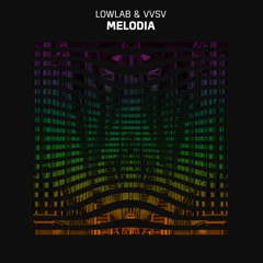 Lowlab & VVSV - Melodia