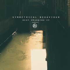 Symmetrical Behaviour - Deep Learning EP (Soma504d)