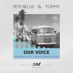 Pete Bellis & Tommy - Our Voice (Nikko Culture Remix)