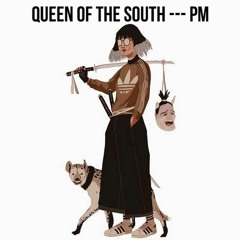 QUEEN OF THE SOUTH - PM (diss Suzie)[Free Download]