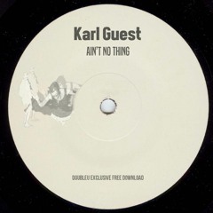 Karl Guest - Ain't No Thing [FREE DL]