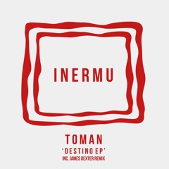 Toman - Destino (James Dexter Remix)