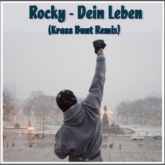 Rocky Dein Leben (Krass Bunt Remix)