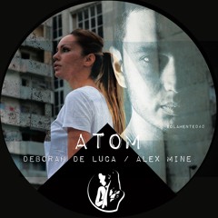 ATOM - Deborah De Luca, Alex Mine