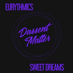 Eurythmics - Sweet Dreams(Dassent Matter Rmx)