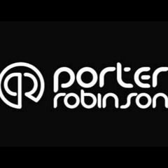 Porter Robinson Live Set, August 13th