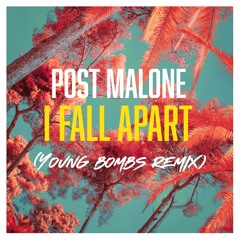 Post Malone - I Fall Apart (Young Bombs Remix)