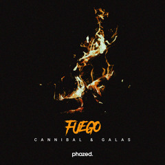 Cannibal & EGalas - Fuego [Phazed Collective Exclusive]