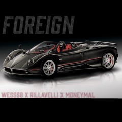 FOREIGN ft. Rillavelli & MoneyMal Prod. By illwillbeatz