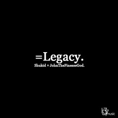 Shukid × JohnTheFinesseGod - Legacy