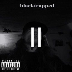 Blacktrapped Ch. II