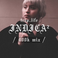 TRAP MIX | INDICA²(400K MIX)