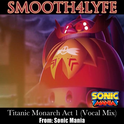 Stream Titanic Monarch Act 1 (Vocal Mix) by Smooth4Lyfe | Listen online for  free on SoundCloud