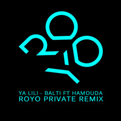 Ya Lili - Balti Ft Hamouda (Royo Private Remix)