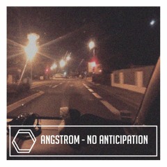 Angstrom - No Anticipation