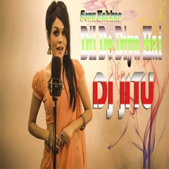 Dil De Diya Hai - Sonu Kakkar- DJ JITU