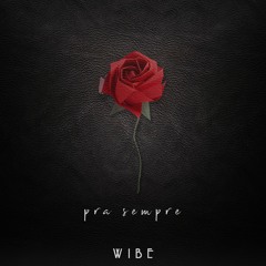 WIBE - Pra Sempre