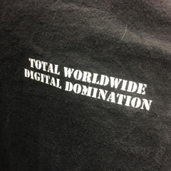 TOTAL WORLDWIDE DIGITAL DOMINATION