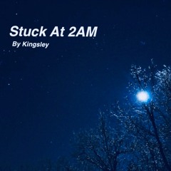 Stuck At 2am (Prod. Taylor King)
