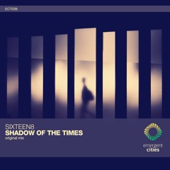 Sixteen8 - Shadow Of The Times (Original Mix) [ECT039] (OUT NOW)