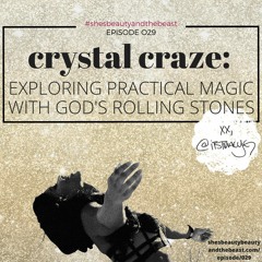 Crystal Craze: Exploring Practical Magic With God's Rolling Stones