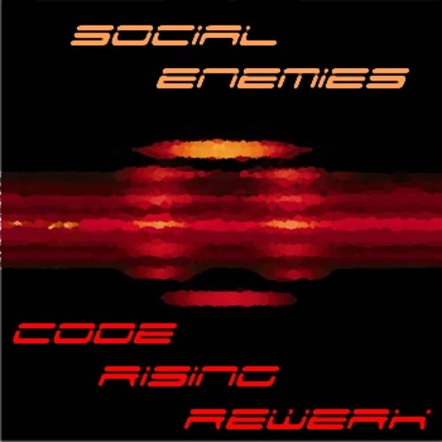 Social Enemies (Code Rising Rewerk)
