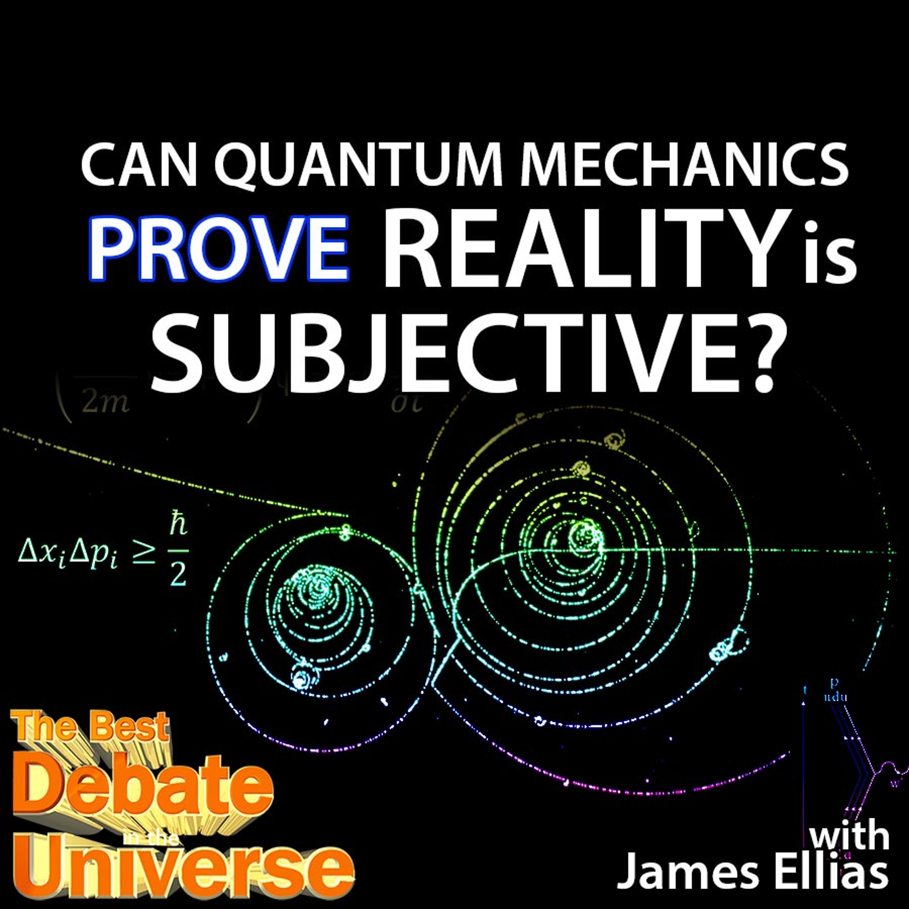 #84 - Can quantum mechanics prove reality is subjective? James Ellias, Rucka, Hawaii Nukes, Dab episode artwork
