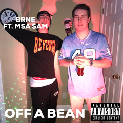 OFF A BEAN- BRNE feat. MSA $AM (prod. Ank3Beatz)