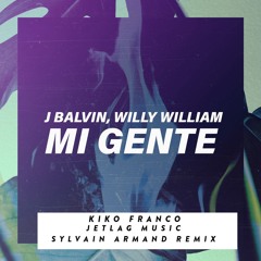 Mi Gente (Kiko Franco, Jetlag Music e Sylvain Armand Remix)
