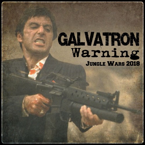 Galvatron - Warning (Jungle Wars 2018) FREE DL ENABLED FOR 300K PLAYS - THANK YOU TO ALL SUPPORTING