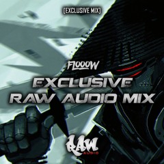 RAW AUDIO EXCLUSIVE MIX BY FLOOOW !