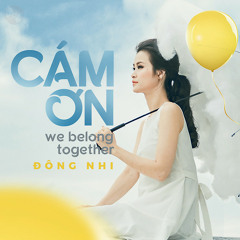 We Belong Together - Đông Nhi Ft Nhật Minh