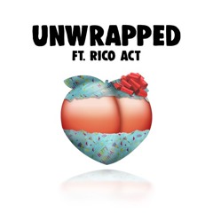 Unwrapped (ft. Rico Act)